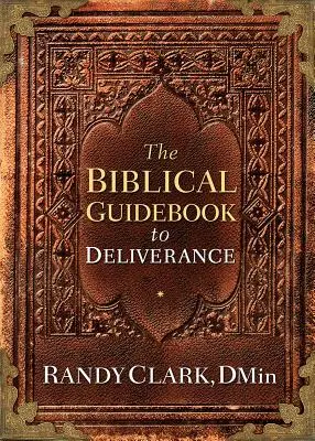 Biblijny przewodnik po wyzwoleniu - The Biblical Guidebook to Deliverance