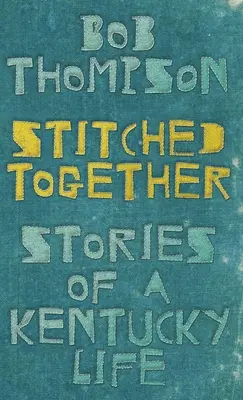 Zszyte razem: Historie z życia w Kentucky - Stitched Together: Stories of a Kentucky Life