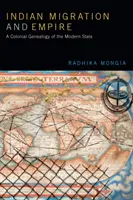 Indyjska migracja i imperium: Kolonialna genealogia współczesnego państwa - Indian Migration and Empire: A Colonial Genealogy of the Modern State