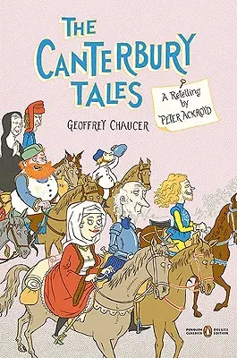 Opowieści kanterberyjskie: A Retelling by Peter Ackroyd (Penguin Classics Deluxe Edition) - The Canterbury Tales: A Retelling by Peter Ackroyd (Penguin Classics Deluxe Edition)