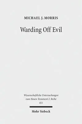 Odstraszanie zła: tradycja apotropaiczna w zwojach znad Morza Martwego i Ewangeliach synoptycznych - Warding Off Evil: Apotropaic Tradition in the Dead Sea Scrolls and Synoptic Gospels