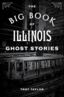 Wielka księga opowieści o duchach Illinois - The Big Book of Illinois Ghost Stories