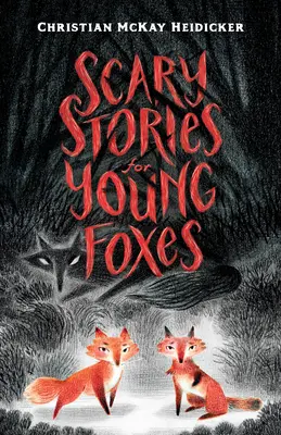 Straszne historie dla młodych lisów - Scary Stories for Young Foxes