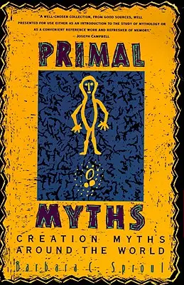 Mity pierwotne: Mity stworzenia na całym świecie - Primal Myths: Creation Myths Around the World