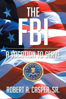 FBI - powołanie do służby - The FBI, a Vocation to Serve