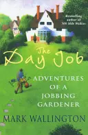 Day Job - Przygody ogrodnika pracującego na etacie - Day Job - Adventures of a Jobbing Gardener