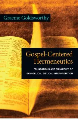 Hermeneutyka skoncentrowana na Ewangelii: Podstawy i zasady ewangelicznej interpretacji biblijnej - Gospel-Centered Hermeneutics: Foundations and Principles of Evangelical Biblical Interpretation