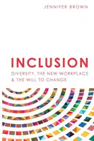 Inkluzja: Różnorodność, nowe miejsce pracy i wola zmian - Inclusion: Diversity, The New Workplace & The Will To Change