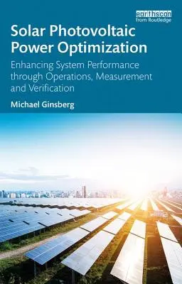 Optymalizacja zasilania fotowoltaicznego: Zwiększanie wydajności systemu poprzez operacje, pomiary i weryfikację - Solar Photovoltaic Power Optimization: Enhancing System Performance Through Operations, Measurement, and Verification