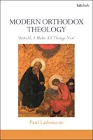 Współczesna teologia prawosławna: Oto czynię wszystko nowe - Modern Orthodox Theology: Behold, I Make All Things New