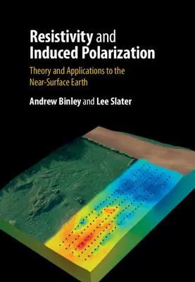 Oporność i indukowana polaryzacja: Teoria i zastosowania w badaniach przypowierzchniowych Ziemi - Resistivity and Induced Polarization: Theory and Applications to the Near-Surface Earth