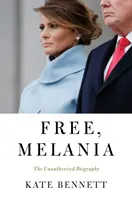Free, Melania: Nieautoryzowana biografia - Free, Melania: The Unauthorized Biography