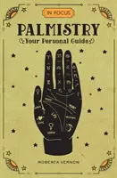 In Focus Palmistry: Twój osobisty przewodnik - In Focus Palmistry: Your Personal Guide