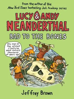 Lucy & Andy Neandertalczyk: Zły do szpiku kości - Lucy & Andy Neanderthal: Bad to the Bones