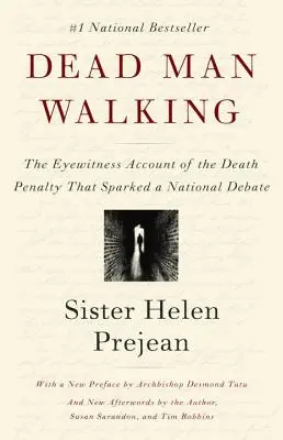 Dead Man Walking: Relacja naocznego świadka kary śmierci, która wywołała narodową debatę - Dead Man Walking: The Eyewitness Account of the Death Penalty That Sparked a National Debate