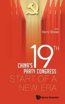 19. Kongres Partii Chin: Początek nowej ery - China's 19th Party Congress: Start of a New Era