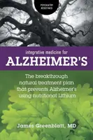 Medycyna integracyjna w chorobie Alzheimera: Przełomowy naturalny plan leczenia, który zapobiega chorobie Alzheimera przy użyciu odżywczego litu - Integrative Medicine for Alzheimer's: The Breakthrough Natural Treatment Plan That Prevents Alzheimer's Using Nutritional Lithium