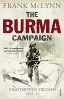 Kampania birmańska - klęska w triumf 1942-45 - Burma Campaign - Disaster into Triumph 1942-45