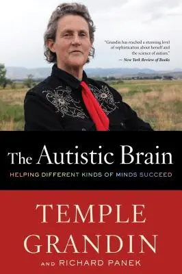 Mózg autystyczny: pomoc różnym rodzajom umysłów w osiągnięciu sukcesu - The Autistic Brain: Helping Different Kinds of Minds Succeed