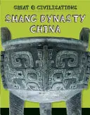 Wielkie cywilizacje: Chiny dynastii Shang - Great Civilisations: Shang Dynasty China