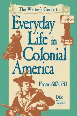 Przewodnik pisarza po codziennym życiu w kolonialnej Ameryce Pod Edition - Writer's Guide To Everyday Life In Colonial America Pod Edition