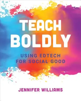 Nauczaj odważnie: Wykorzystanie Edtech dla dobra społecznego - Teach Boldly: Using Edtech for Social Good