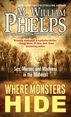 Gdzie ukrywają się potwory: Seks, morderstwo i szaleństwo na Środkowym Zachodzie - Where Monsters Hide: Sex, Murder, and Madness in the Midwest