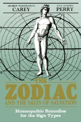 Zodiak i sole zbawienia: Środki homeopatyczne dla typów znaków - The Zodiac and the Salts of Salvation: Homeopathic Remedies for the Sign Types