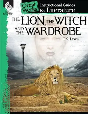 Lew, czarownica i szafa: An Instructional Guide for Literature: Przewodnik po literaturze - The Lion, the Witch and the Wardrobe: An Instructional Guide for Literature: An Instructional Guide for Literature