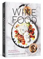 Wine Food: New Adventures in Drinking and Cooking [Książka kucharska] - Wine Food: New Adventures in Drinking and Cooking [A Recipe Book]