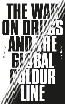 Wojna z narkotykami i globalna linia kolorów - The War on Drugs and the Global Colour Line