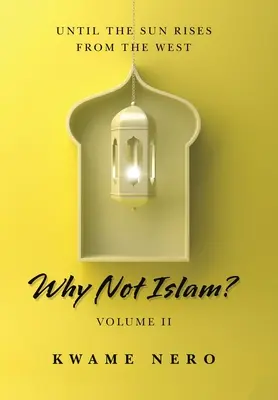 Dlaczego nie islam? Tom Ii - Why Not Islam?: Volume Ii