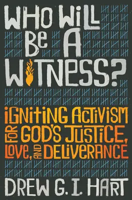 Kto będzie świadkiem? Zapalanie aktywizmu na rzecz Bożej sprawiedliwości, miłości i wyzwolenia - Who Will Be a Witness: Igniting Activism for God's Justice, Love, and Deliverance