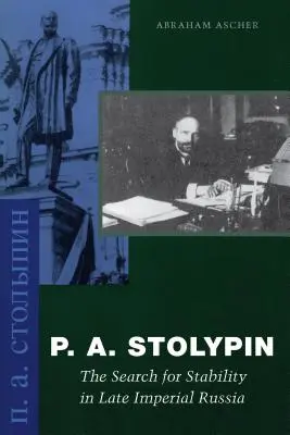 P. A. Stołypin: Poszukiwanie stabilności w późno imperialnej Rosji - P. A. Stolypin: The Search for Stability in Late Imperial Russia