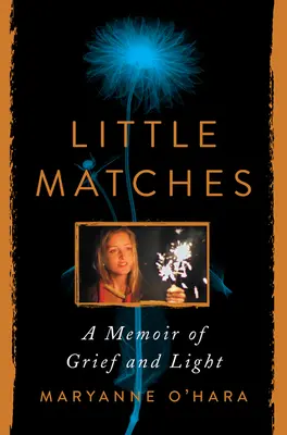 Małe zapałki: Wspomnienie smutku i światła - Little Matches: A Memoir of Grief and Light
