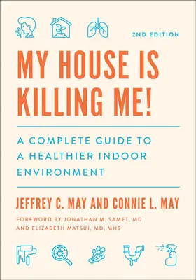 My House Is Killing Me!: Kompletny przewodnik po zdrowszym środowisku wewnętrznym - My House Is Killing Me!: A Complete Guide to a Healthier Indoor Environment