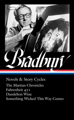 Ray Bradbury: Novels & Story Cycles (Loa #347): Kroniki marsjańskie / Fahrenheit 451 / Wino łupieżcy / Something Wicked This Way Comes - Ray Bradbury: Novels & Story Cycles (Loa #347): The Martian Chronicles / Fahrenheit 451 / Dandelion Wine / Something Wicked This Way Comes