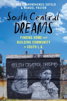 South Central Dreams: Znalezienie domu i budowanie społeczności w południowym Los Angeles - South Central Dreams: Finding Home and Building Community in South L.A.