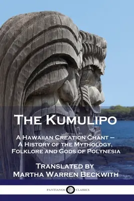 Kumulipo: Hawajska pieśń stworzenia - historia mitologii, folkloru i bogów Polinezji - The Kumulipo: A Hawaiian Creation Chant - A History of the Mythology, Folklore and Gods of Polynesia