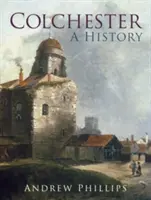 Colchester: Historia - Colchester: A History