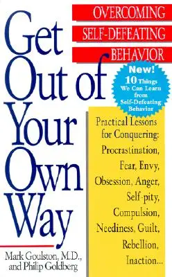 Zejdź z własnej drogi: Przezwyciężanie destrukcyjnych zachowań - Get Out of Your Own Way: Overcoming Self-Defeating Behavior