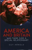 Ameryka i Wielka Brytania: Czy kiedykolwiek istniały specjalne relacje? - America and Britain: Was There Ever a Special Relationship?