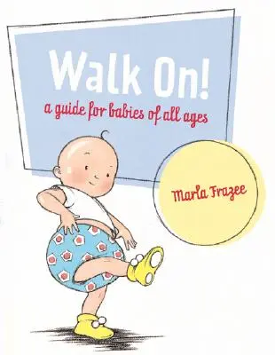 Walk On! Przewodnik dla dzieci w każdym wieku - Walk On!: A Guide for Babies of All Ages