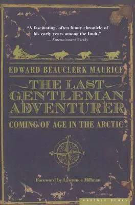 Ostatni dżentelmen poszukiwacz przygód: Dorastanie w Arktyce - The Last Gentleman Adventurer: Coming of Age in the Arctic