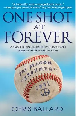 One Shot at Forever: Małe miasteczko, nieprawdopodobny trener i magiczny sezon baseballowy - One Shot at Forever: A Small Town, an Unlikely Coach, and a Magical Baseball Season