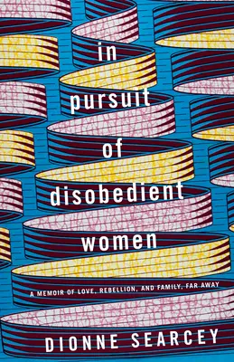 W pogoni za nieposłusznymi kobietami: Pamiętnik o miłości, buncie i rodzinie, daleko stąd - In Pursuit of Disobedient Women: A Memoir of Love, Rebellion, and Family, Far Away