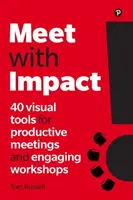 Meet with Impact: 40 narzędzi wizualnych do produktywnych spotkań i angażujących warsztatów - Meet with Impact: 40 Visual Tools for Productive Meetings and Engaging Workshops