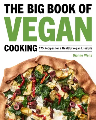 Wielka księga wegańskiego gotowania: 175 przepisów na zdrowy wegański styl życia - The Big Book of Vegan Cooking: 175 Recipes for a Healthy Vegan Lifestyle