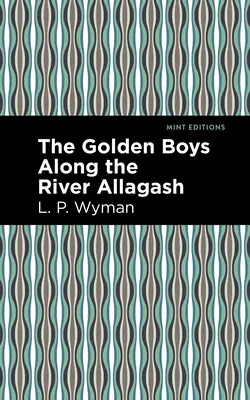 Złoci chłopcy wzdłuż rzeki Allagash - The Golden Boys Along the River Allagash