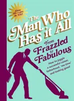 From Frazzled to Fabulous - How to Juggle a Successful Career, Fatherhood, 'Me-Time' and Looking Good (Jak pogodzić udaną karierę, ojcostwo, czas dla siebie i dobry wygląd) - From Frazzled to Fabulous - How to Juggle a Successful Career, Fatherhood, 'Me-Time' and Looking Good